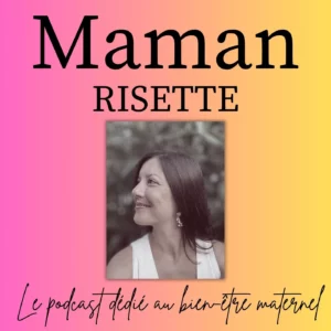 Maman Risette podcast bien-être maternel